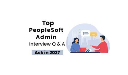 Top PeopleSoft Admin Interview Questions & Answers in 2027