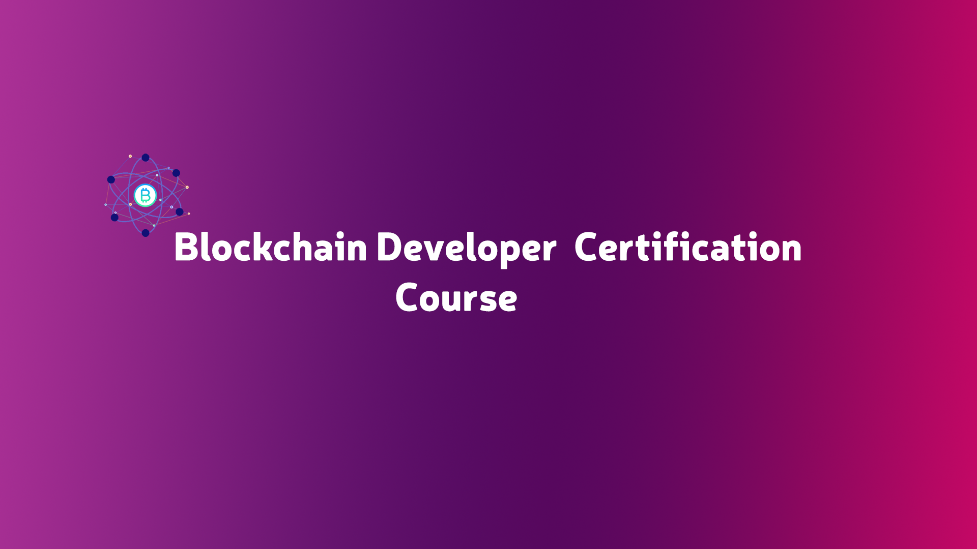 Blockchain Developer Certification Course