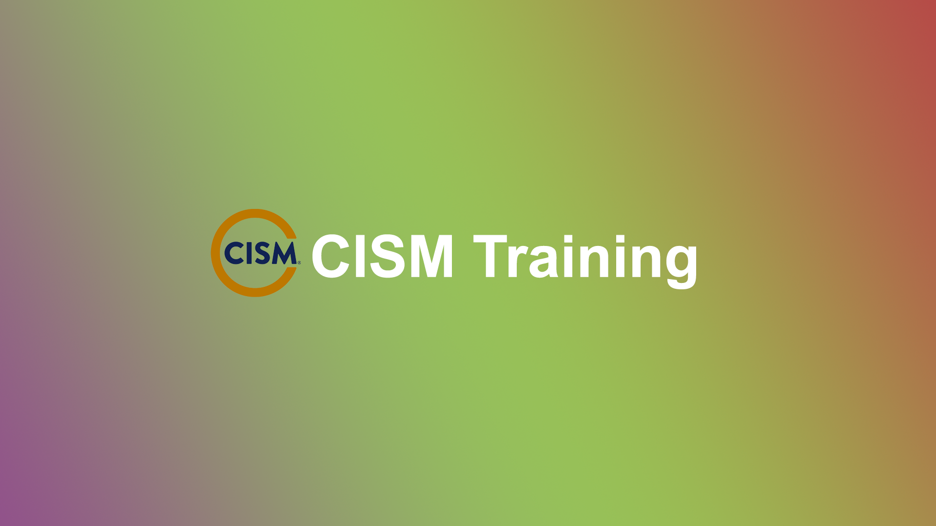 CISM  Certification Training