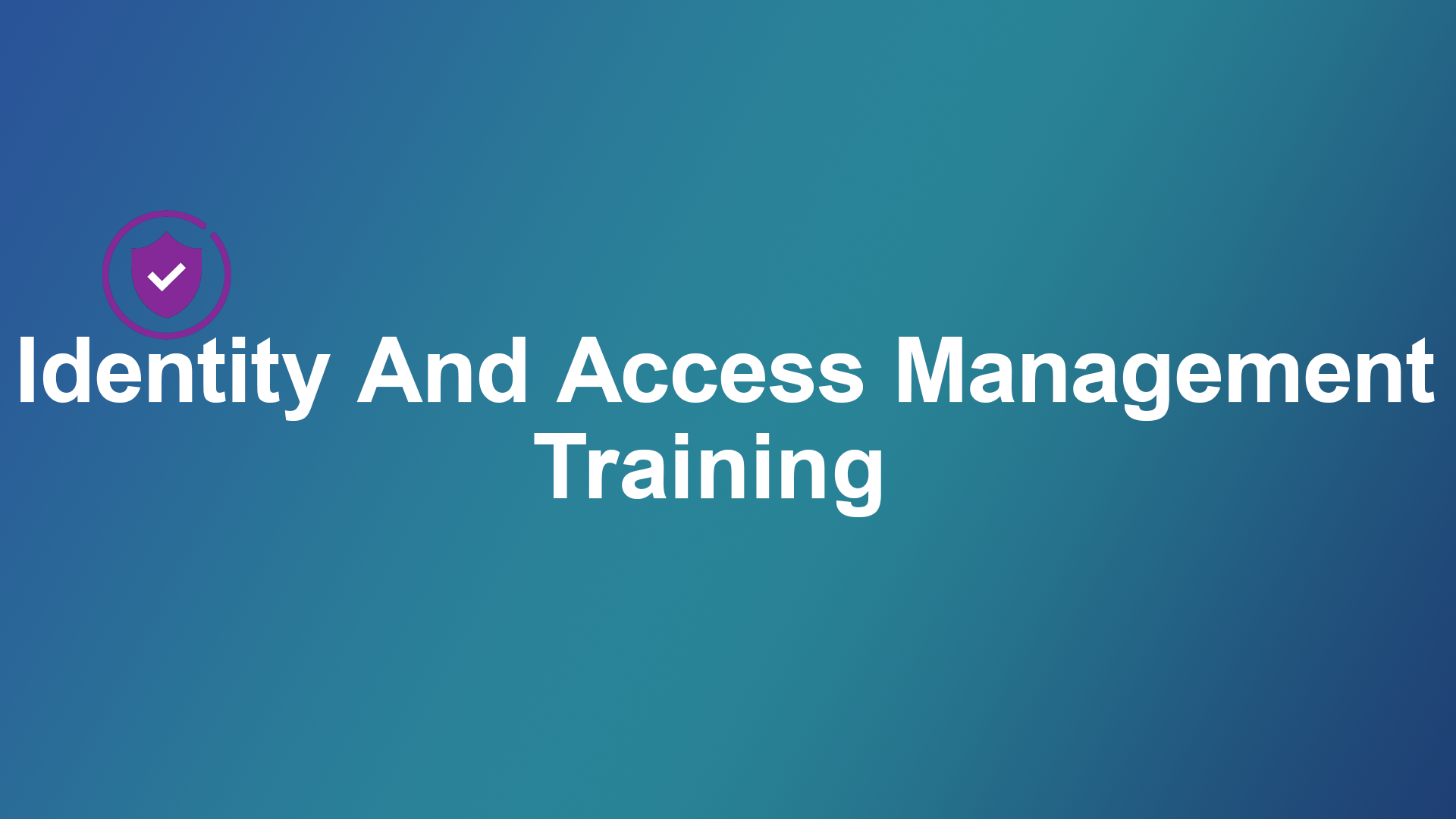 Identity and Access Management Training