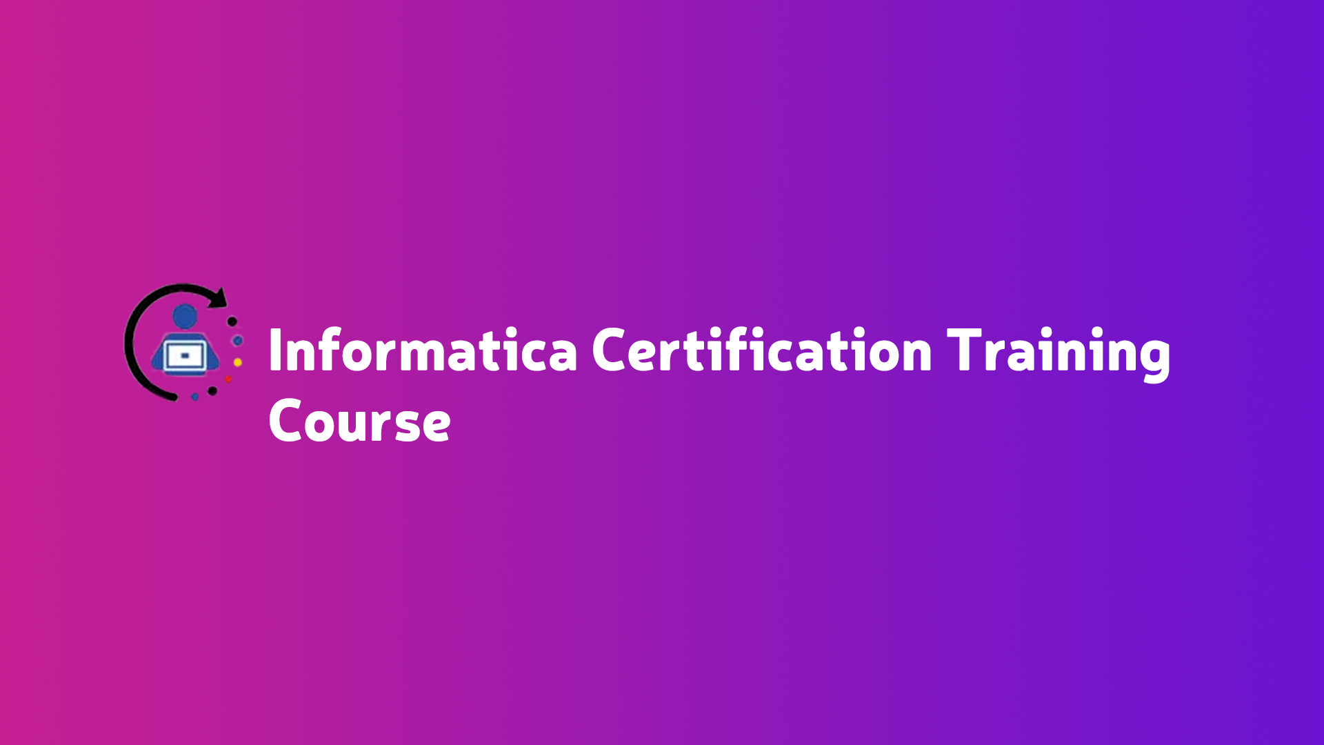 Informatica Certification Training Course