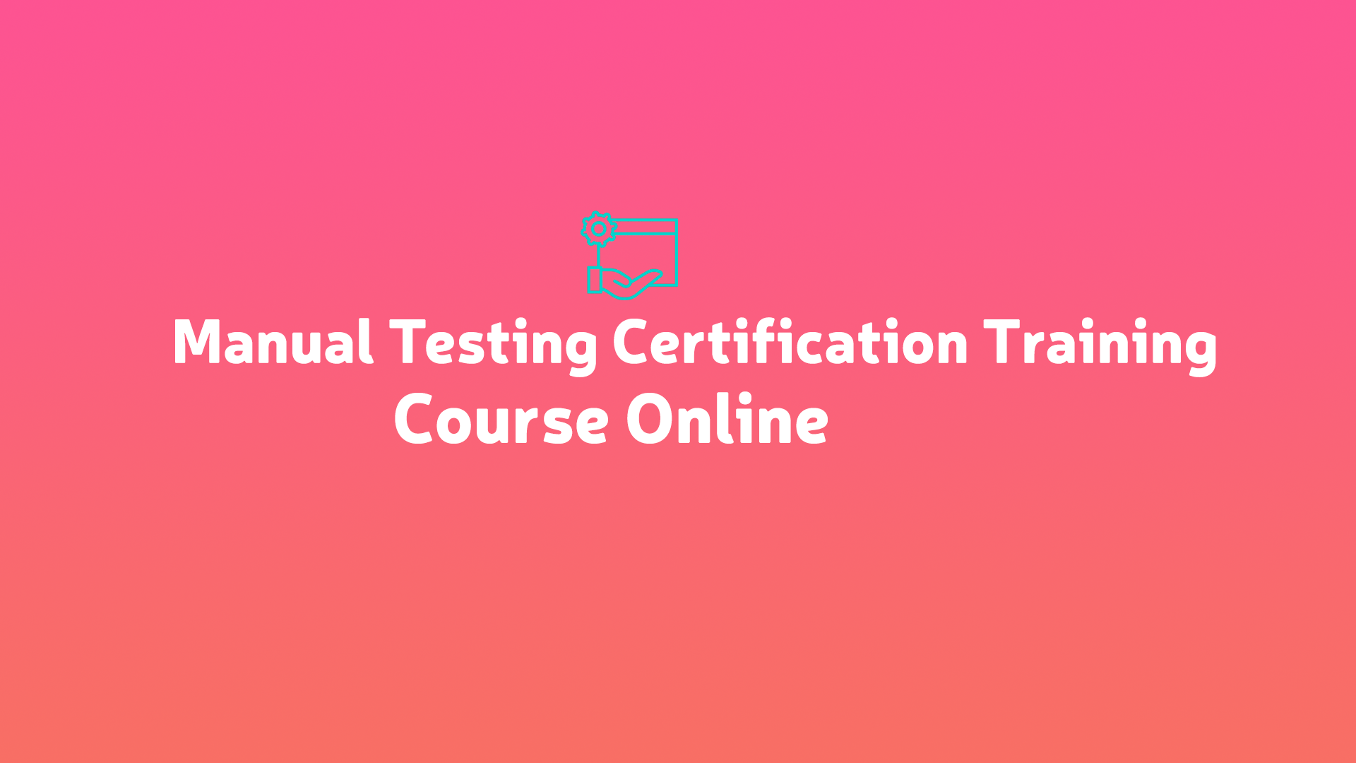 Manual Testing Certification Training