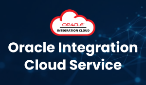 Oracle Integration Cloud Service (OICS) Training