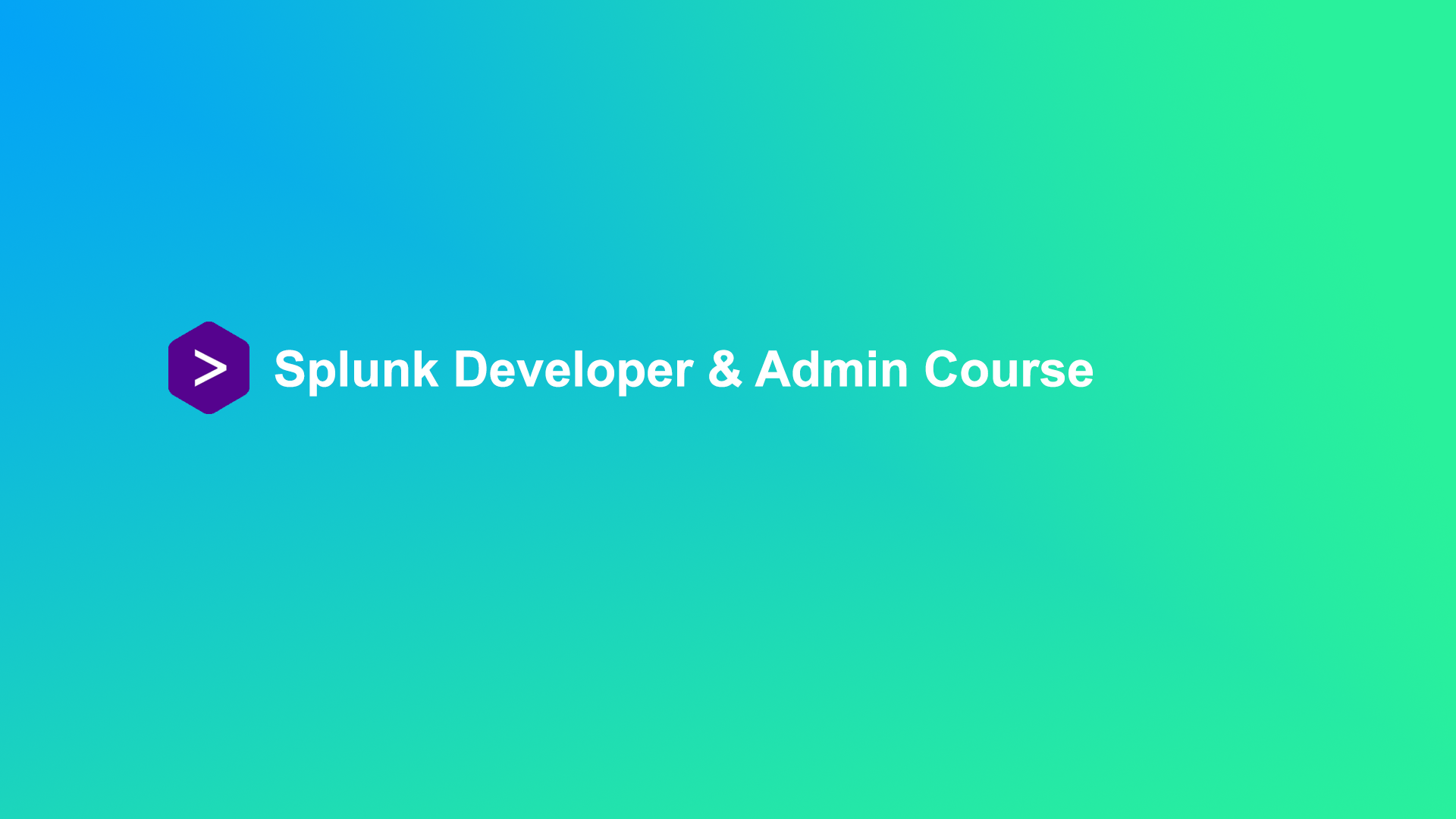 Splunk Developer and Admin Training